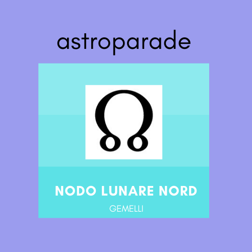 astroparade nodo lunare nord gemelli 2020 astroparade nodo lunare nord gemelli 2020