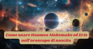 haumea makemake eris, come usarli 